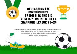 Unleashing the Powerhouses: Predicting the Big Performers in the UEFA Champions League 23-24